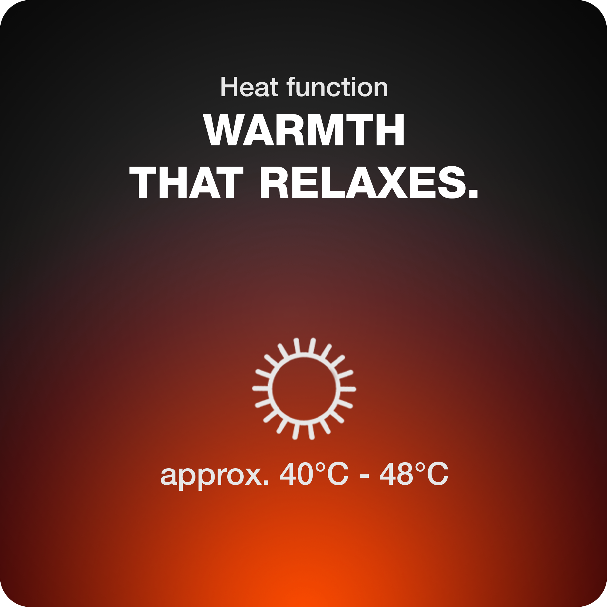 heat function with adjustable temperature up to 48 degrees